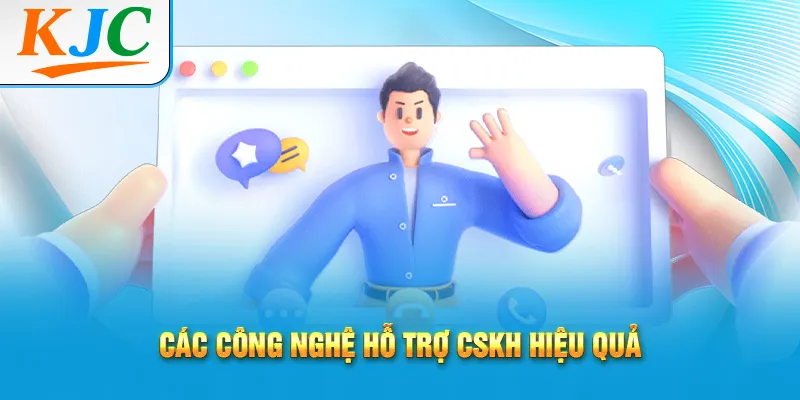 3 Kỹ Năng Chăm Sóc Khách Hàng Mà Mọi Nhân Viên Đều Bỏ Qua 2 Các công nghệ hỗ trợ CSKH hiệu quả