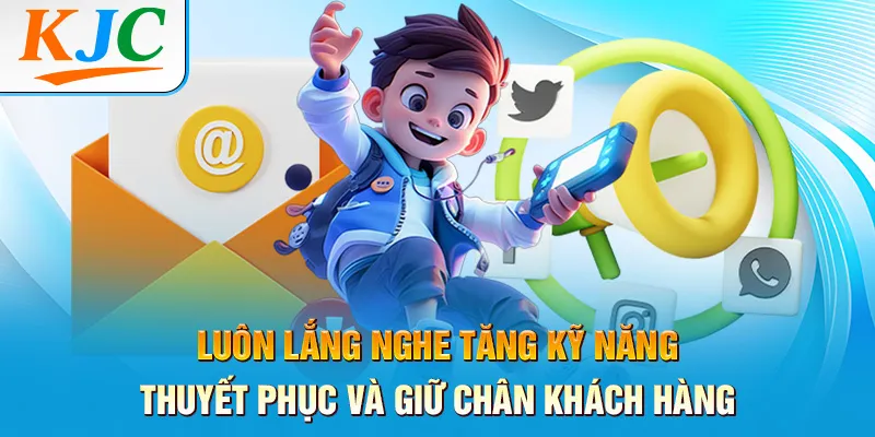 Kỹ Năng Thuyết Phục và Giữ Chân Khách Hàng 1 Luôn lắng nghe tăng Kỹ năng thuyết phục và giữ chân khách hàng