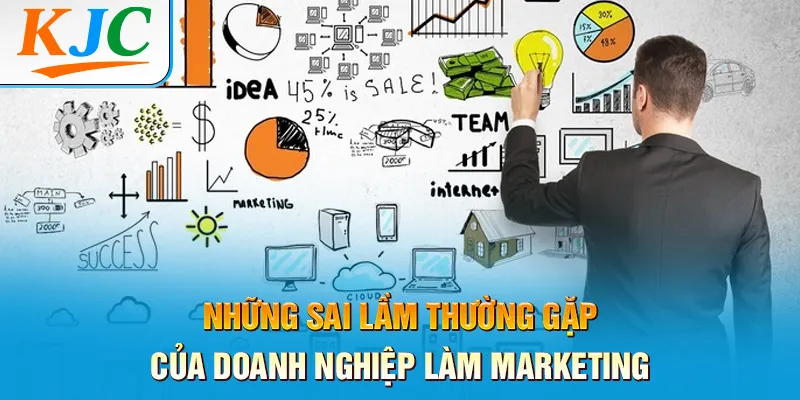 Sự Thật Về Marketing Mà Không Ai Nói Cho Bạn Biết 3 Những sai lầm thường gặp của doanh nghiệp làm marketing
