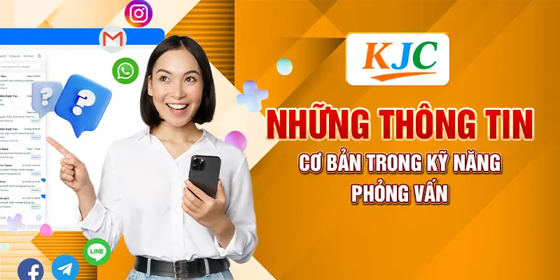 Kỹ Năng Phỏng Vấn Hiệu Quả: Kỹ Thuật & Câu Hỏi Hay 1 Những thông tin cơ bản trong kỹ năng phỏng vấn