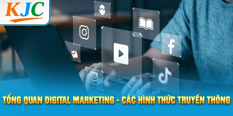Tổng quan Digital Marketing - Các hình thức truyền thông