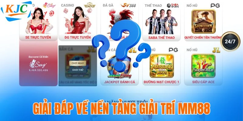 MM88 - Nền Tảng Giải Trí An Toàn Thuộc Liên Minh KJC 12 Giải đáp về nền tảng giải trí MM88