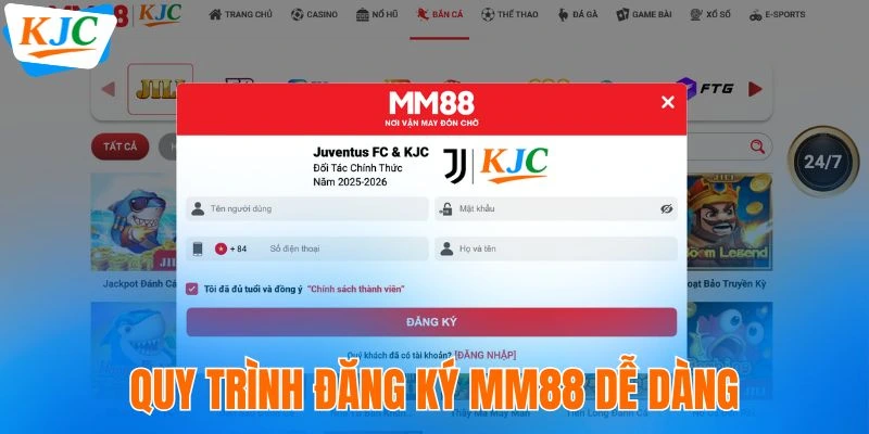 MM88 - Nền Tảng Giải Trí An Toàn Thuộc Liên Minh KJC 7 Quy trình đăng ký MM88 dễ dàng